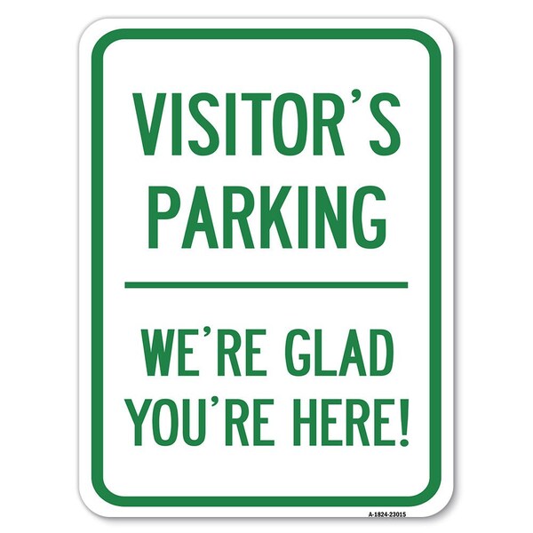 Signmission Reserved Parking Visitor Parking Were Glad Youre Here! Heavy-Gauge Aluminum Parking, A-1824-23015 A-1824-23015 - main